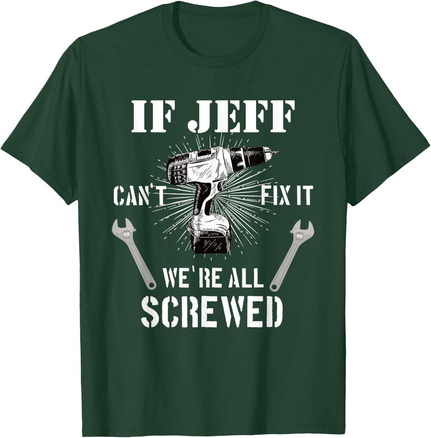 If Jeff can't fix it, we're all T-Shirt - T-Shirt | Forest