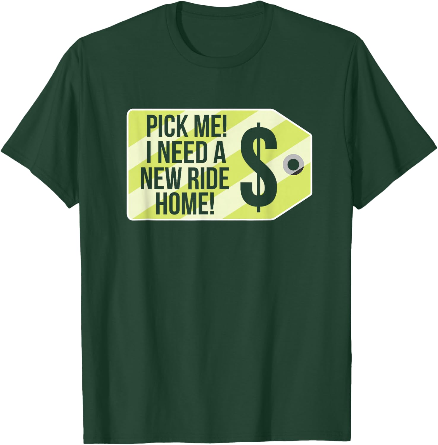 Pick Me I Need A New Ride Home Funny Price Tag Game Show T-Shirt - T-Shirt | Forest