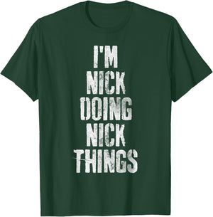 I'm Nick Doing Nick Things Shirt Personalized First Name T-Shirt - T-Shirt | Forest