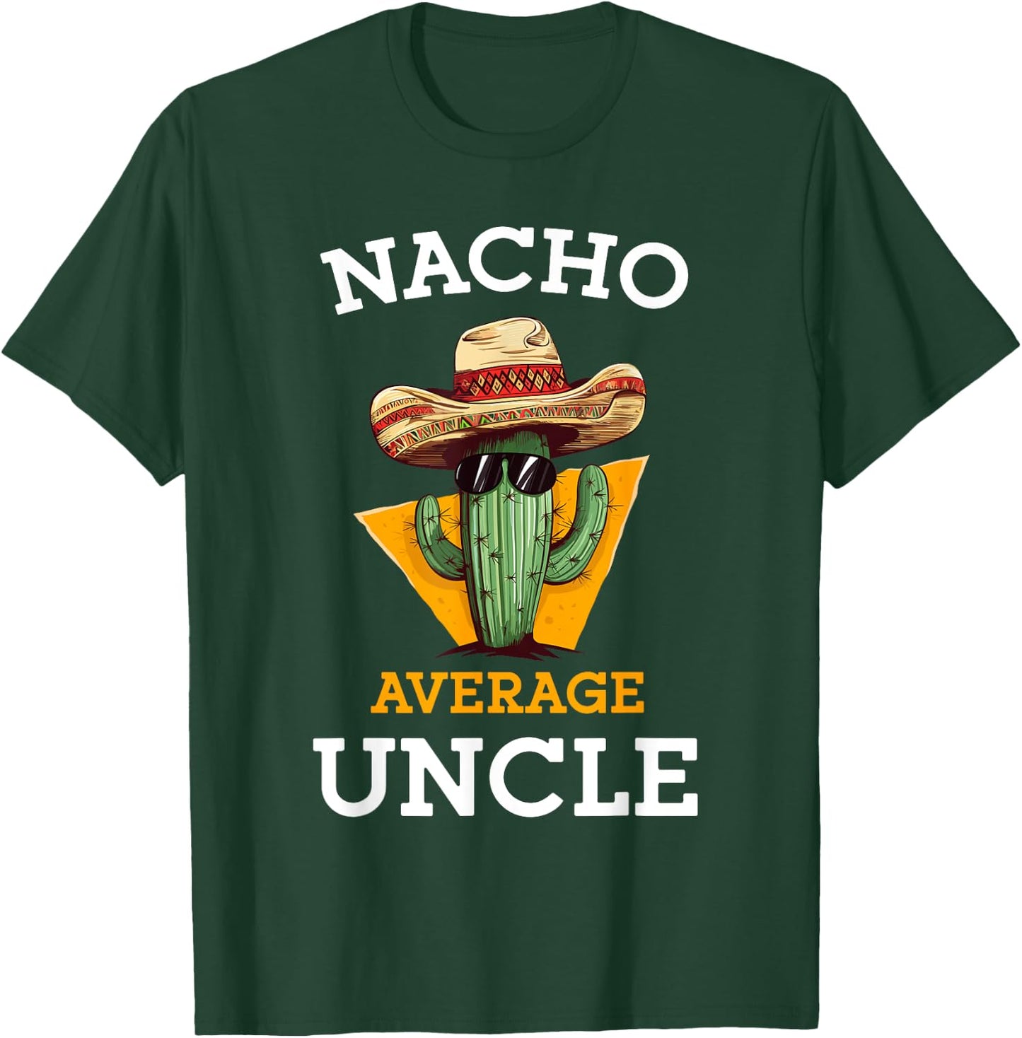 Nacho Average Uncle Funny Mexican Uncle Cactus Cinco De Mayo T-Shirt - T-Shirt | Forest