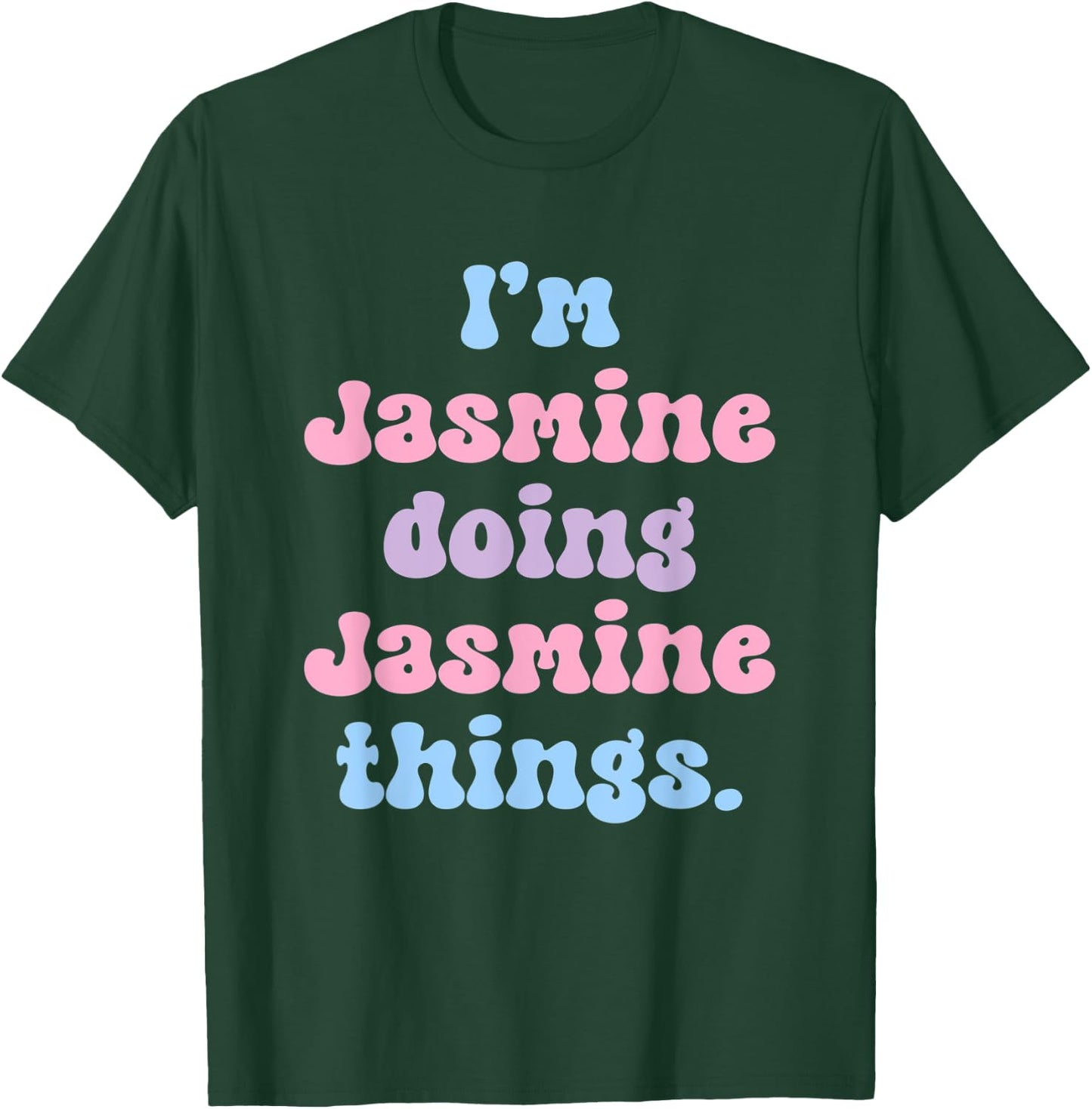 I'm Jasmine Doing Jasmine Things Funny Name T-Shirt - T-Shirt | Forest