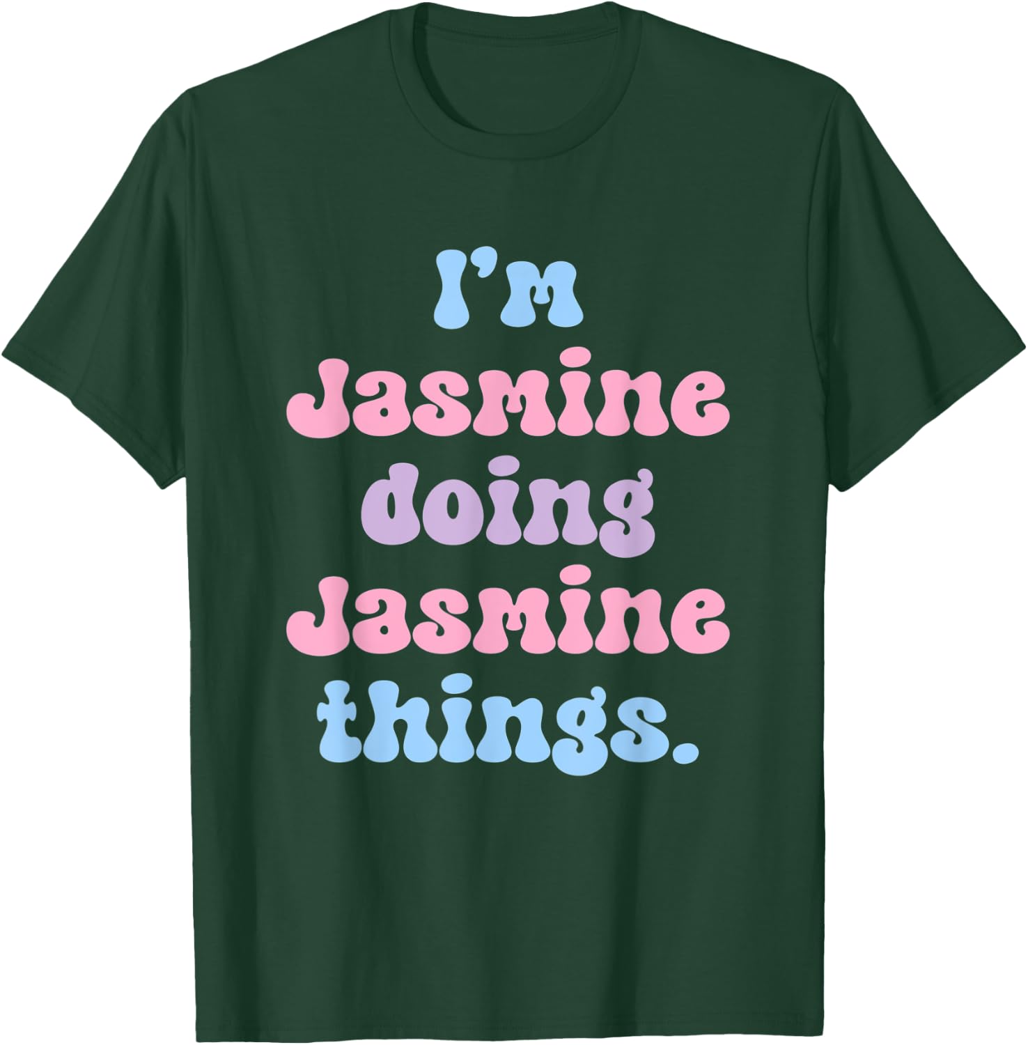 I'm Jasmine Doing Jasmine Things Funny Name T-Shirt - T-Shirt | Forest