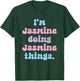 I'm Jasmine Doing Jasmine Things Funny Name T-Shirt - T-Shirt | Forest