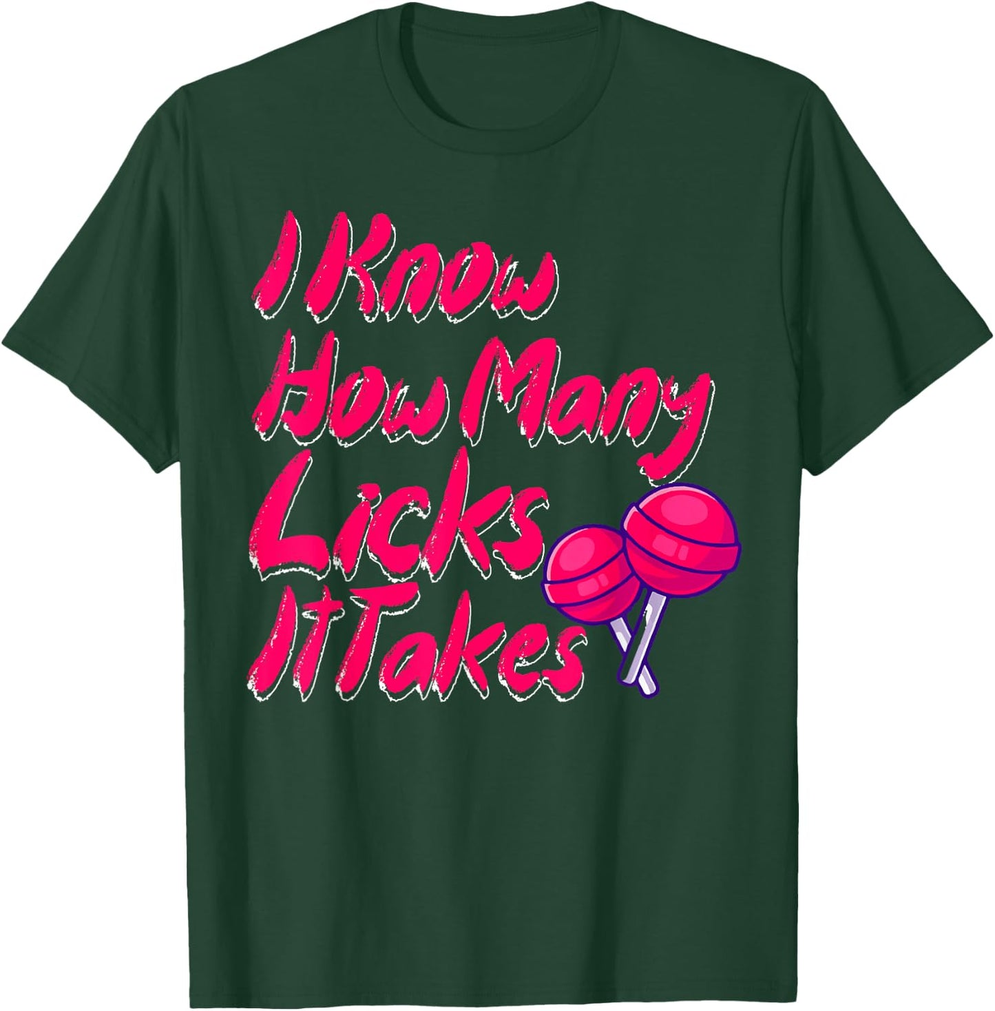 I Know How Many Licks It Takes Funny Candy Lover Lollipop T-Shirt - T-Shirt | Forest