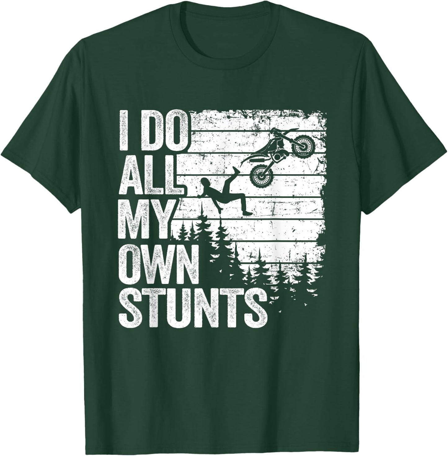 I Do All My Own Stunts Motocross Dad Biker Funny Dirt Bike T-Shirt - T-Shirt | Forest