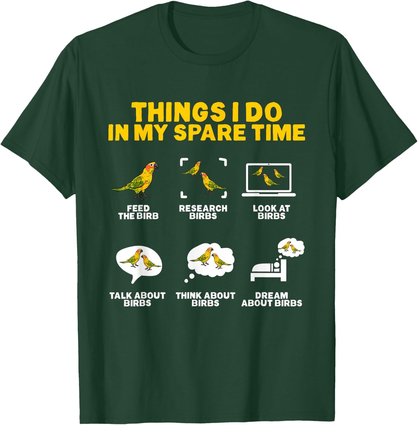 Sun Conure Things I Do In My Spare Time Parrot Bird Conure T-Shirt - T-Shirt | Forest