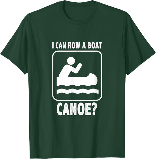 I Can Row A Boat. Canoe? Funny Canoeing T-Shirt - T-Shirt | Forest