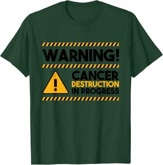 Warning! Cancer Destruction In Progress, Cancer Awareness T-Shirt - T-Shirt | Forest