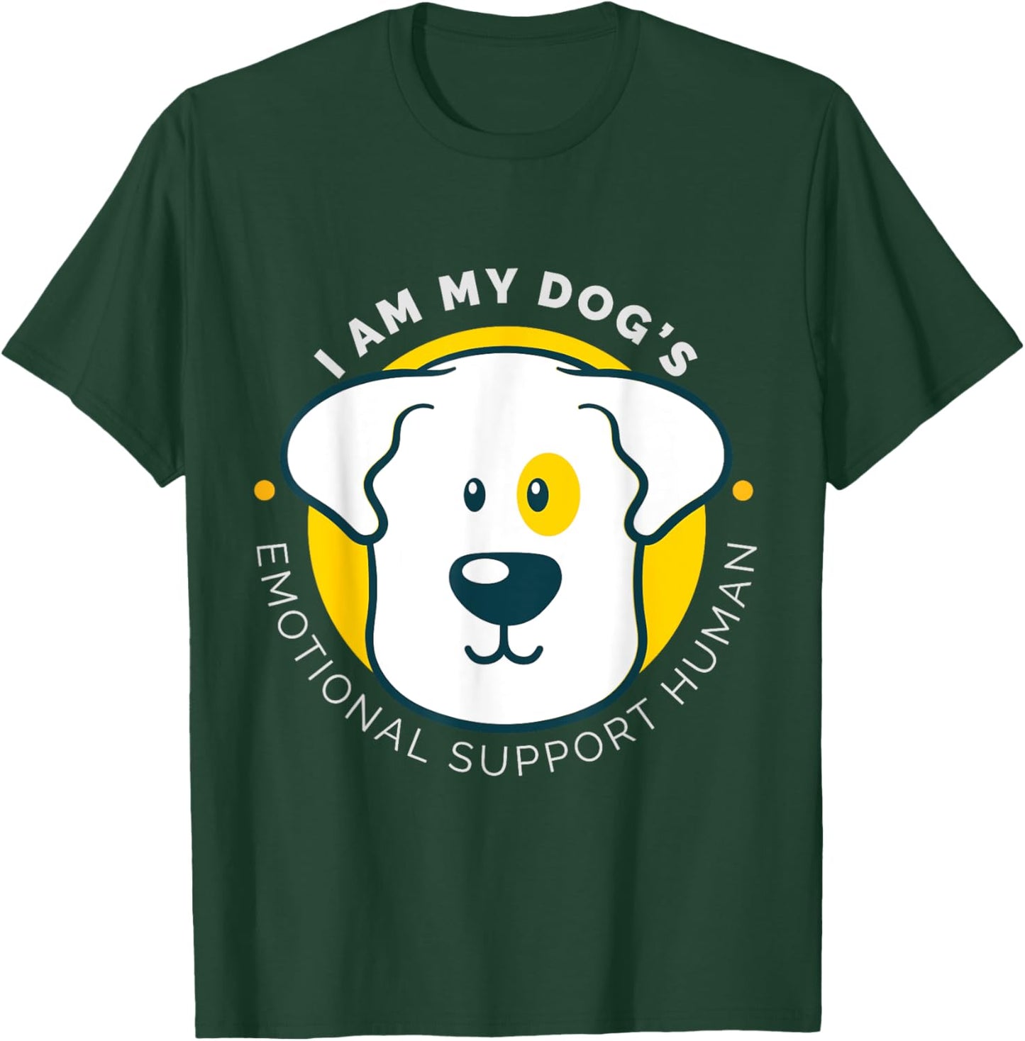 I am My Dog's Emotional Support Human T-Shirt - T-Shirt | Forest