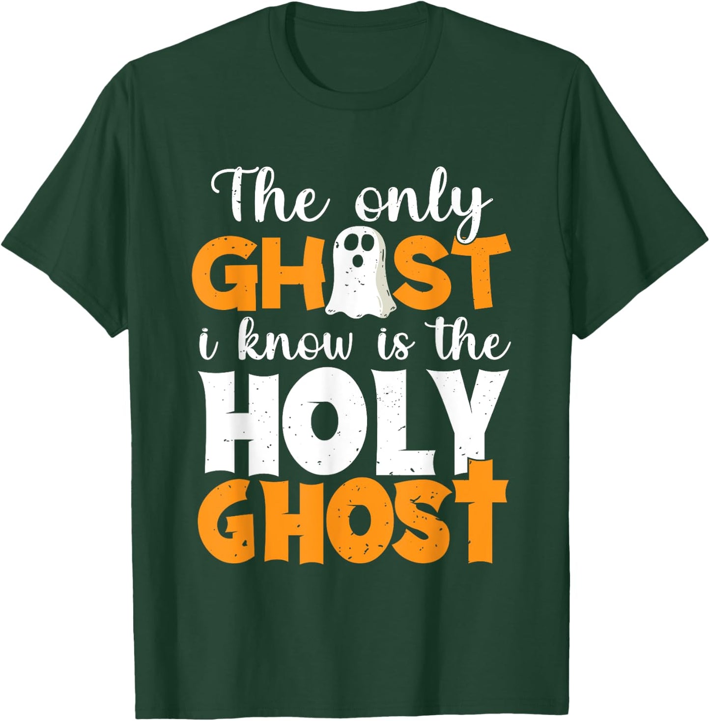 The Only Ghost I Know Is The Holy Ghost Halloween Christian T-Shirt - T-Shirt | Forest