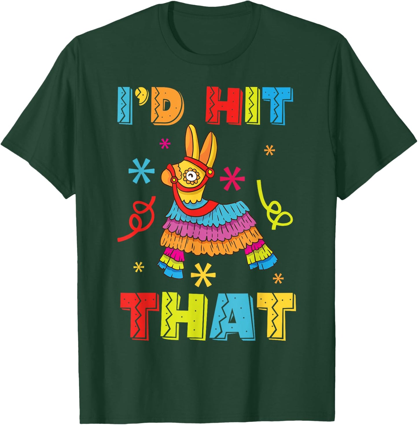 Id Hit That Pinata T-Shirt - T-Shirt | Forest