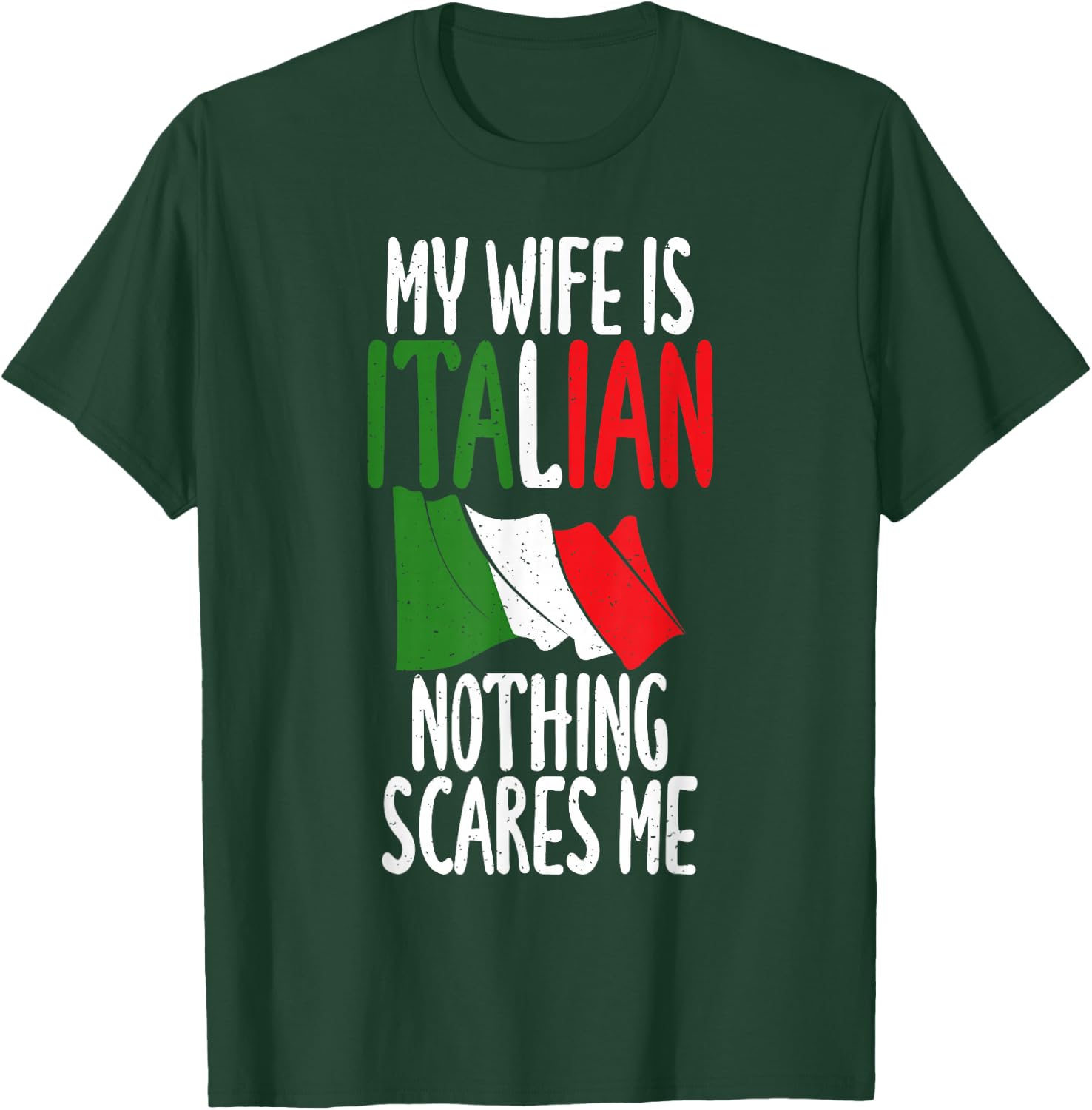 Italian Flag My Wife is Italian nothing scares me Italian T-Shirt - T-Shirt | Forest