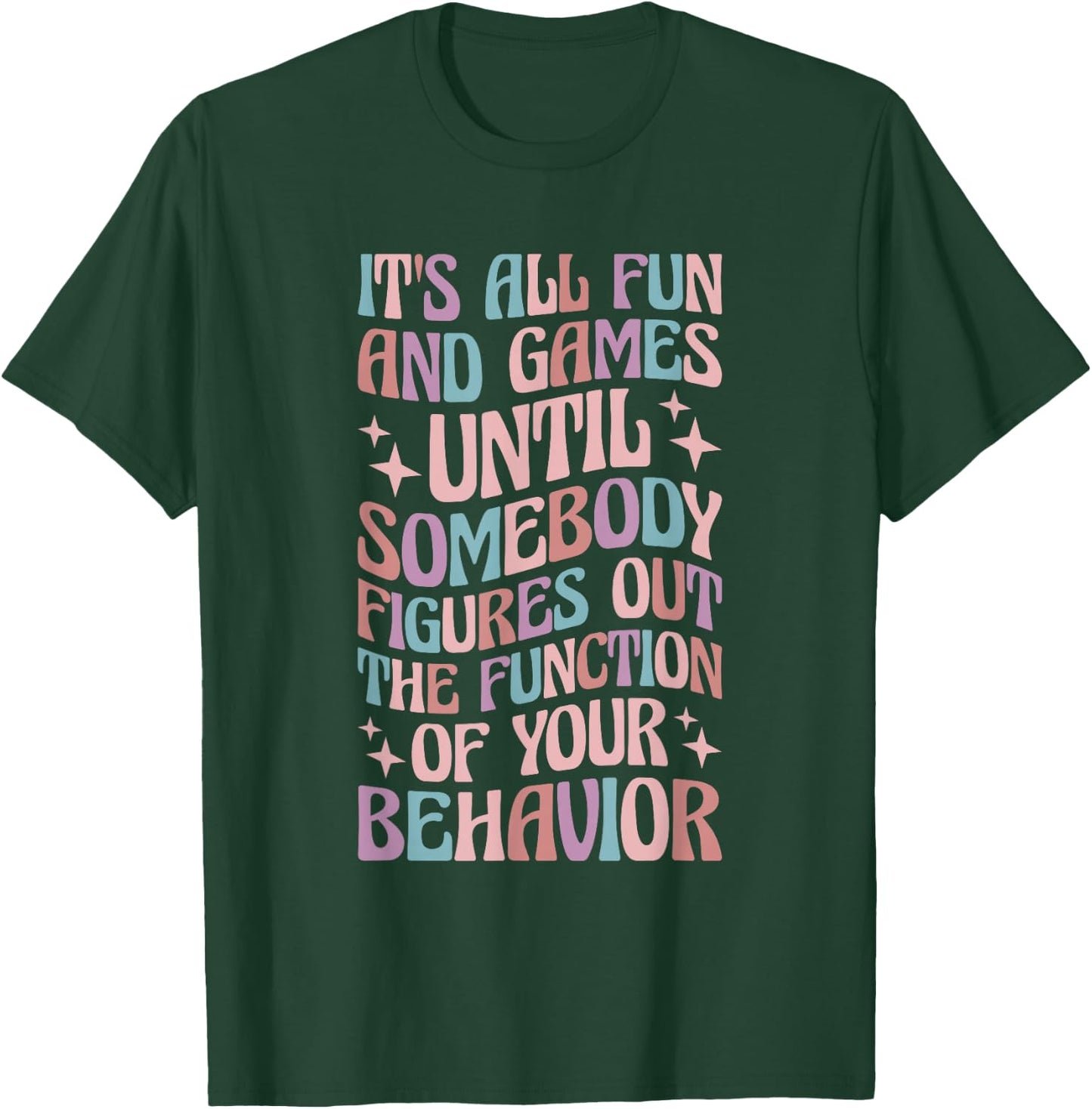 Behavior Analyst All Behavior Is A Form Of Communication T-Shirt - T-Shirt | Forest