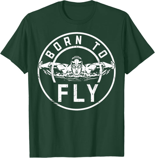 Born To Fly Butterfly Stroke Swimming Swim Team Swimmer T-Shirt - T-Shirt | Forest