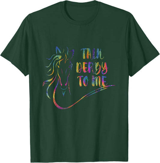 Talk Derby To Me Derby Horse Racing Cute Horse T-Shirt - T-Shirt | Forest