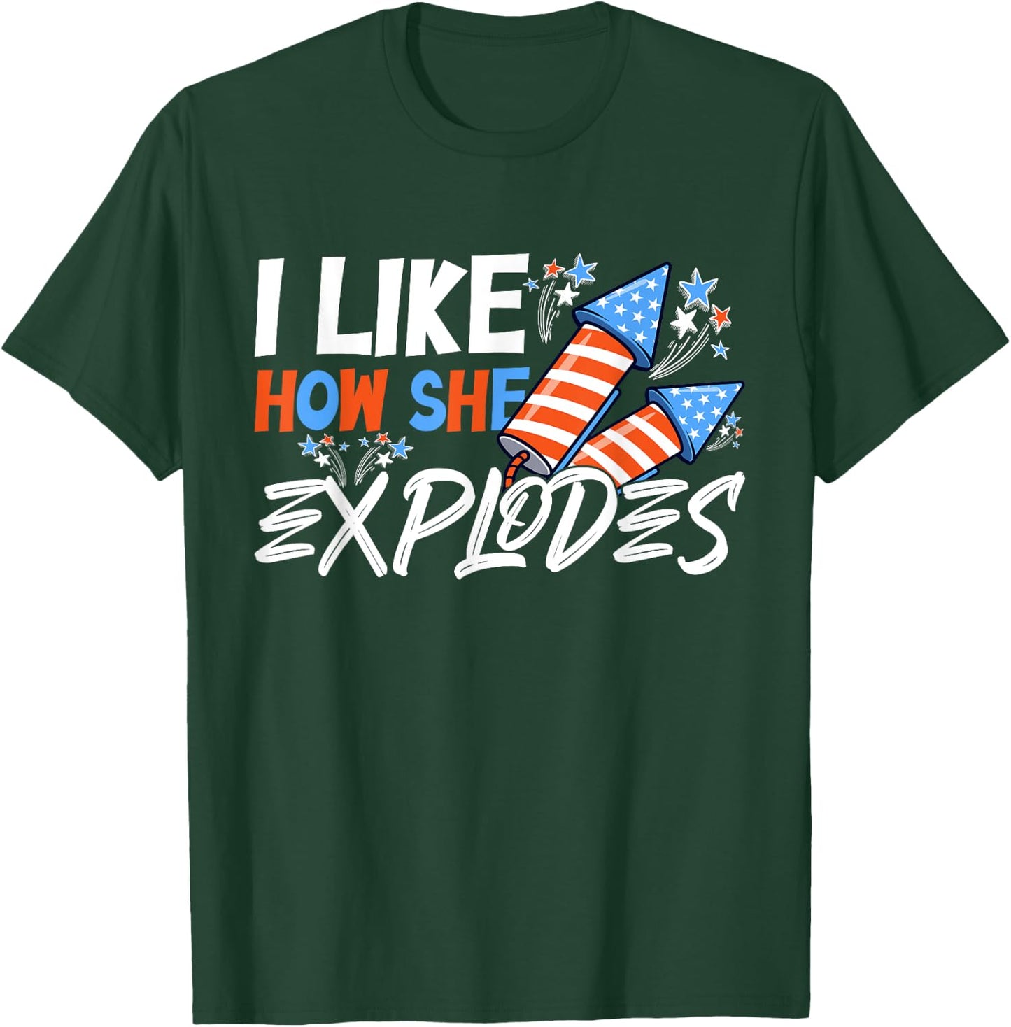 I Like How She Explodes, I Like How He Bangs, 4th of July T-Shirt - T-Shirt | Forest