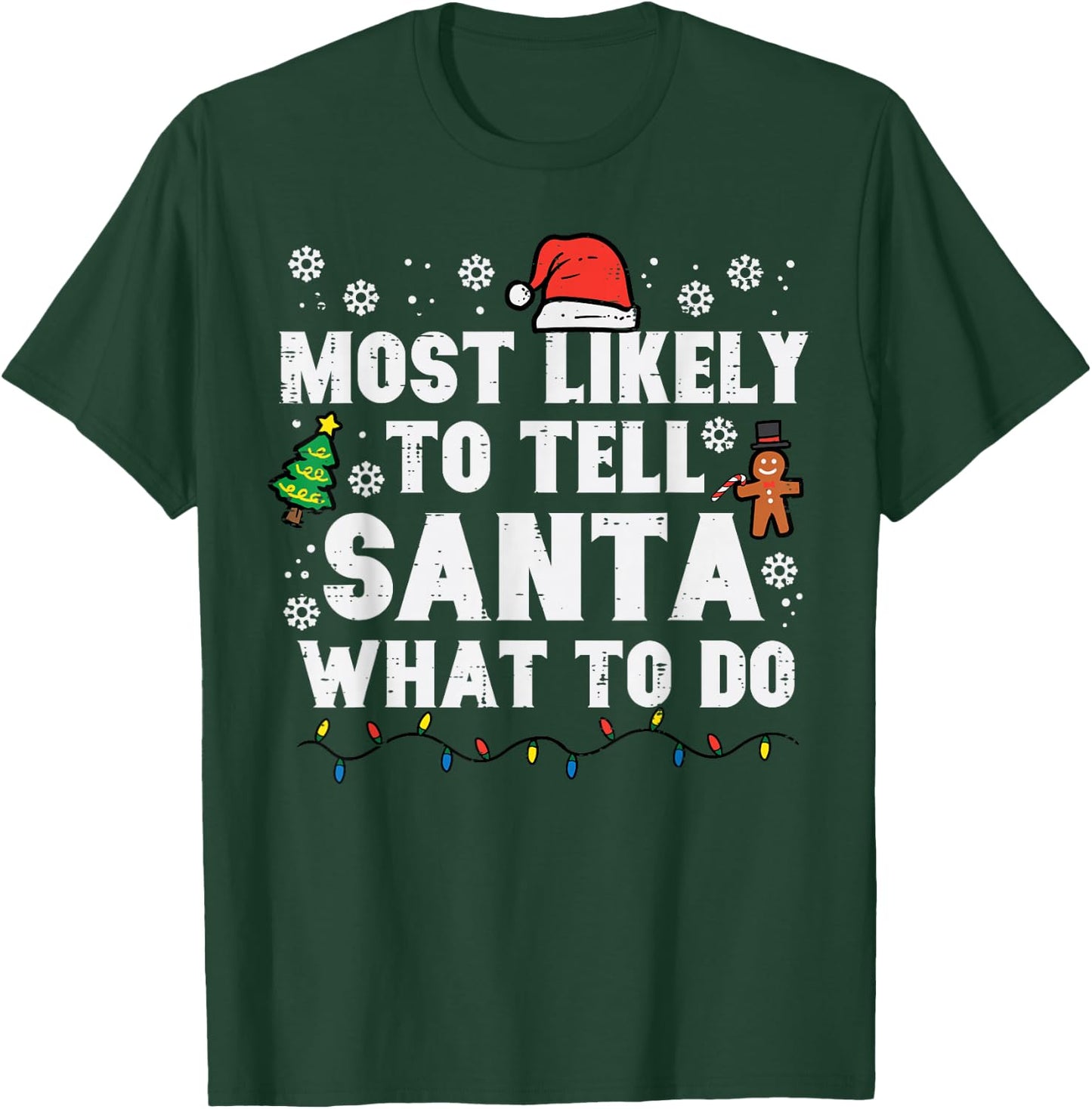 Christmas Likely Tell Santa What To Do Xmas Family Women Men T-Shirt - T-Shirt | Forest