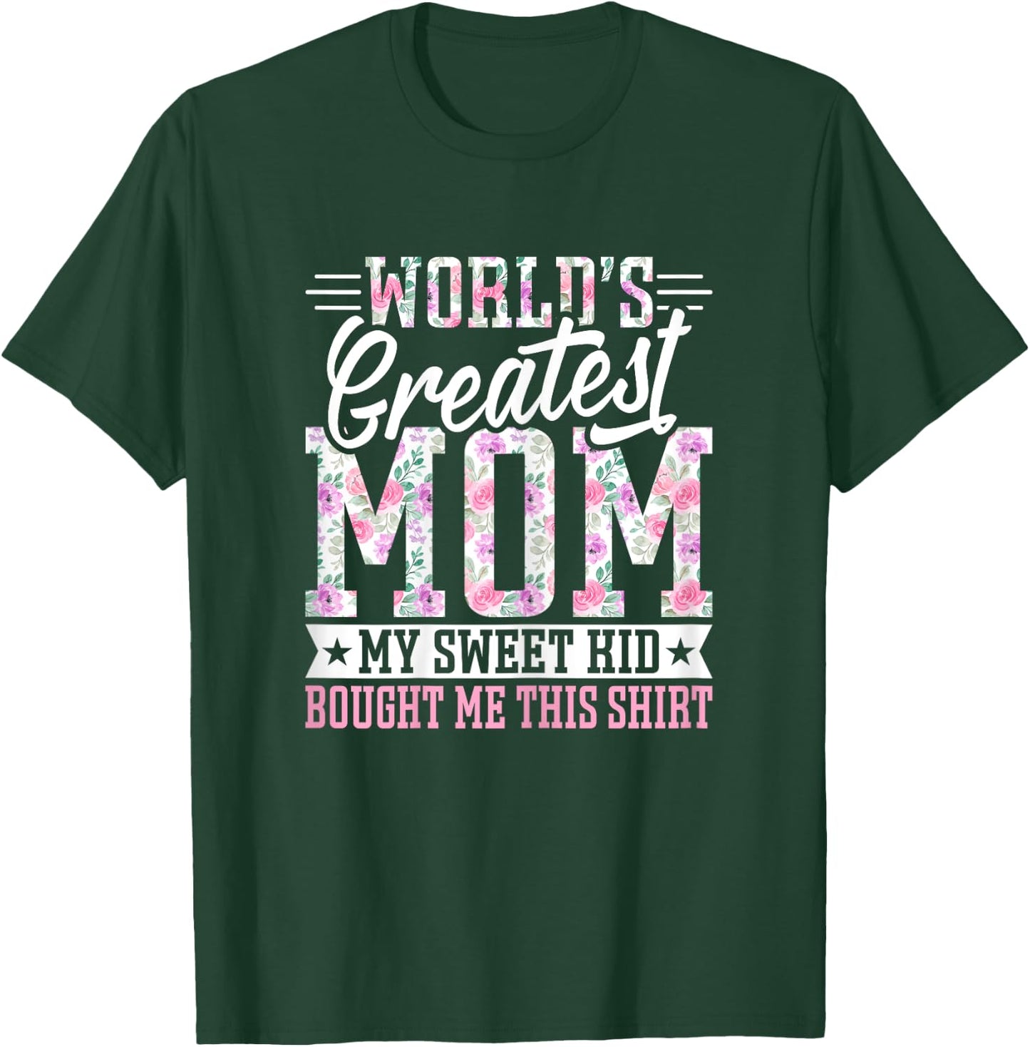 World’s Greatest Mom My Sweet Kid Bought Me This Mothers Day T-Shirt - T-Shirt | Forest