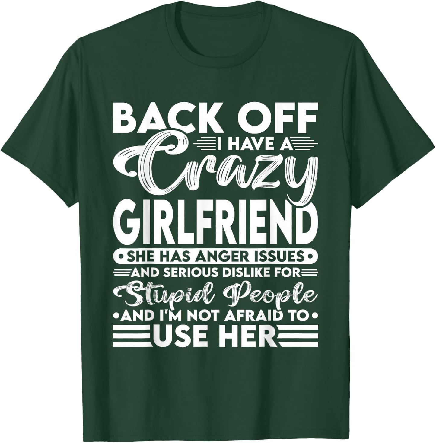 Back Off I Have A Crazy Girlfriend I'm Not Afraid To Use Her T-Shirt - T-Shirt | Forest