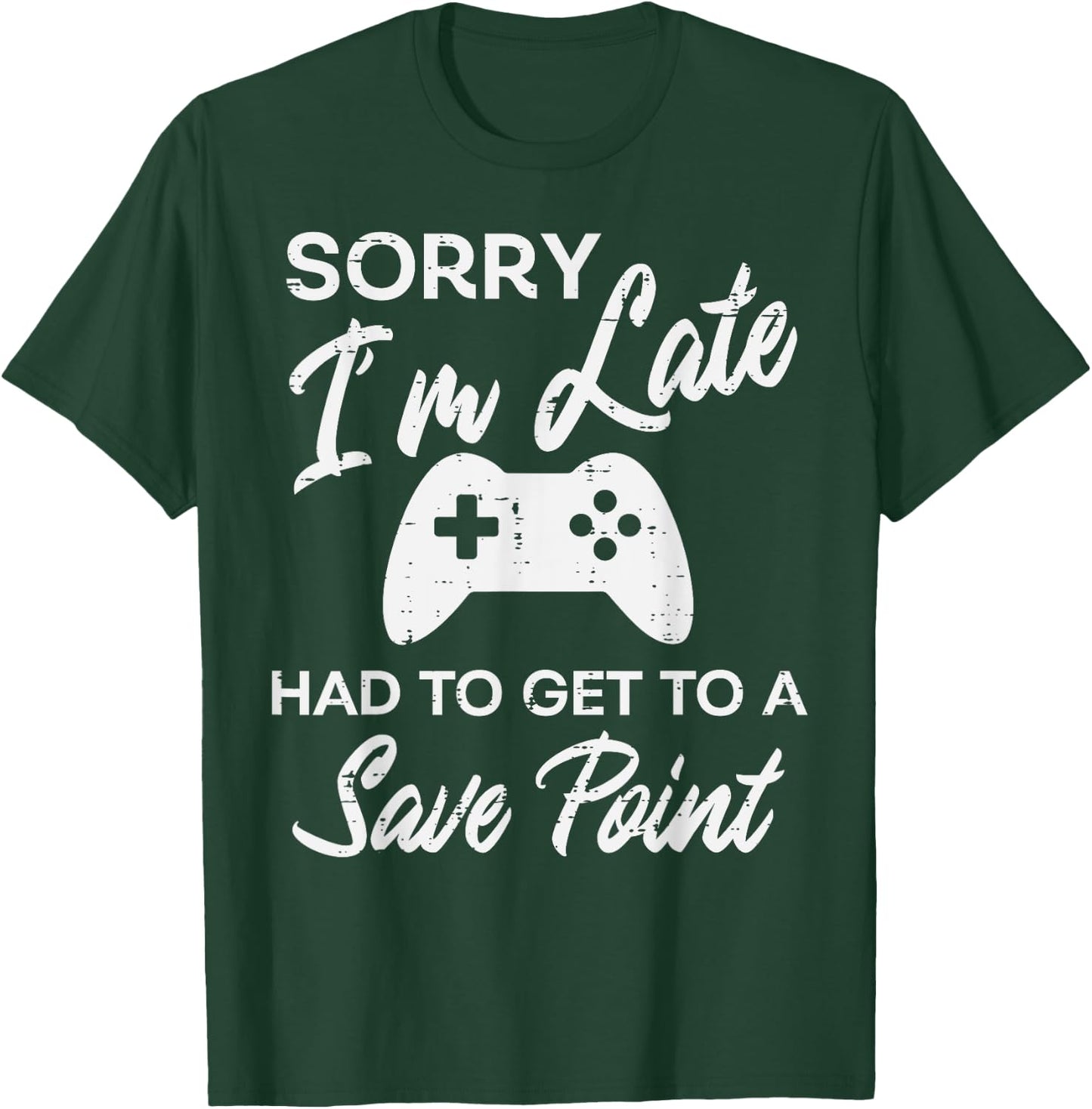 Gamer Sorry Im Late Save Point Funny Men Boys Kids Teens T-Shirt - T-Shirt | Forest