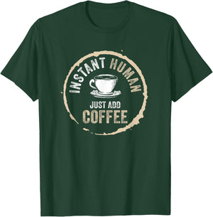 Just Add Coffee Instant Human Coffee Addict T-Shirt - T-Shirt | Forest