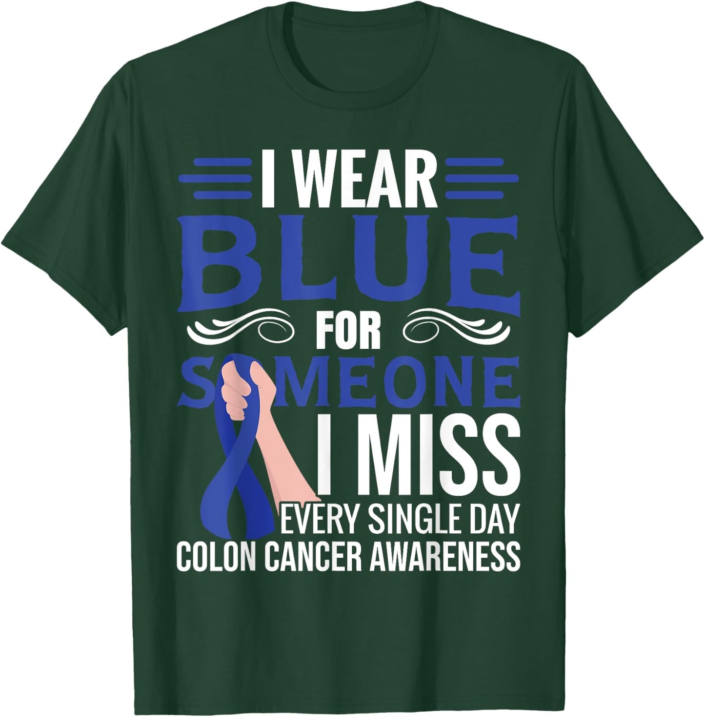 I Wear Blue | Blue Ribbon | Colon Cancer T-Shirt - T-Shirt | Forest
