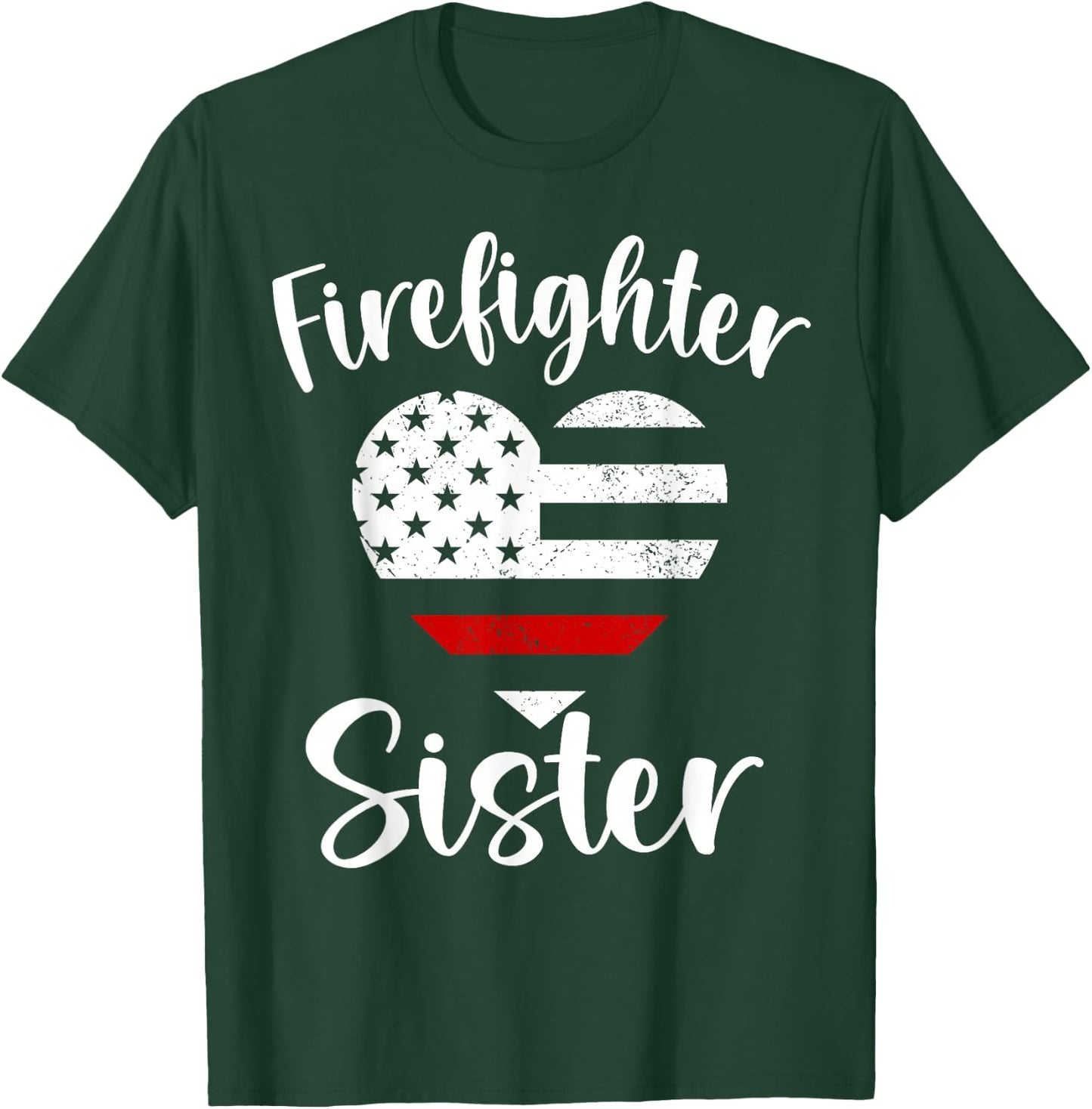 Firefighter Sister Proud Firefighter Family USA American T-Shirt - T-Shirt | Forest