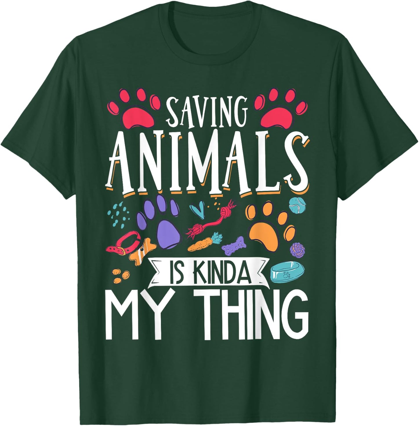 Saving Animals Is Kinda My Thing T-Shirt - T-Shirt | Forest