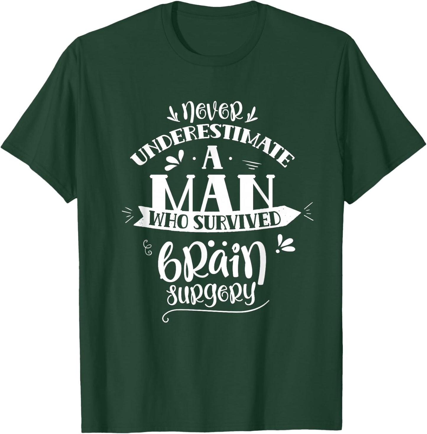Man Who Survived Brain Surgery Tumor Aneurysm Patient T-Shirt - T-Shirt | Forest