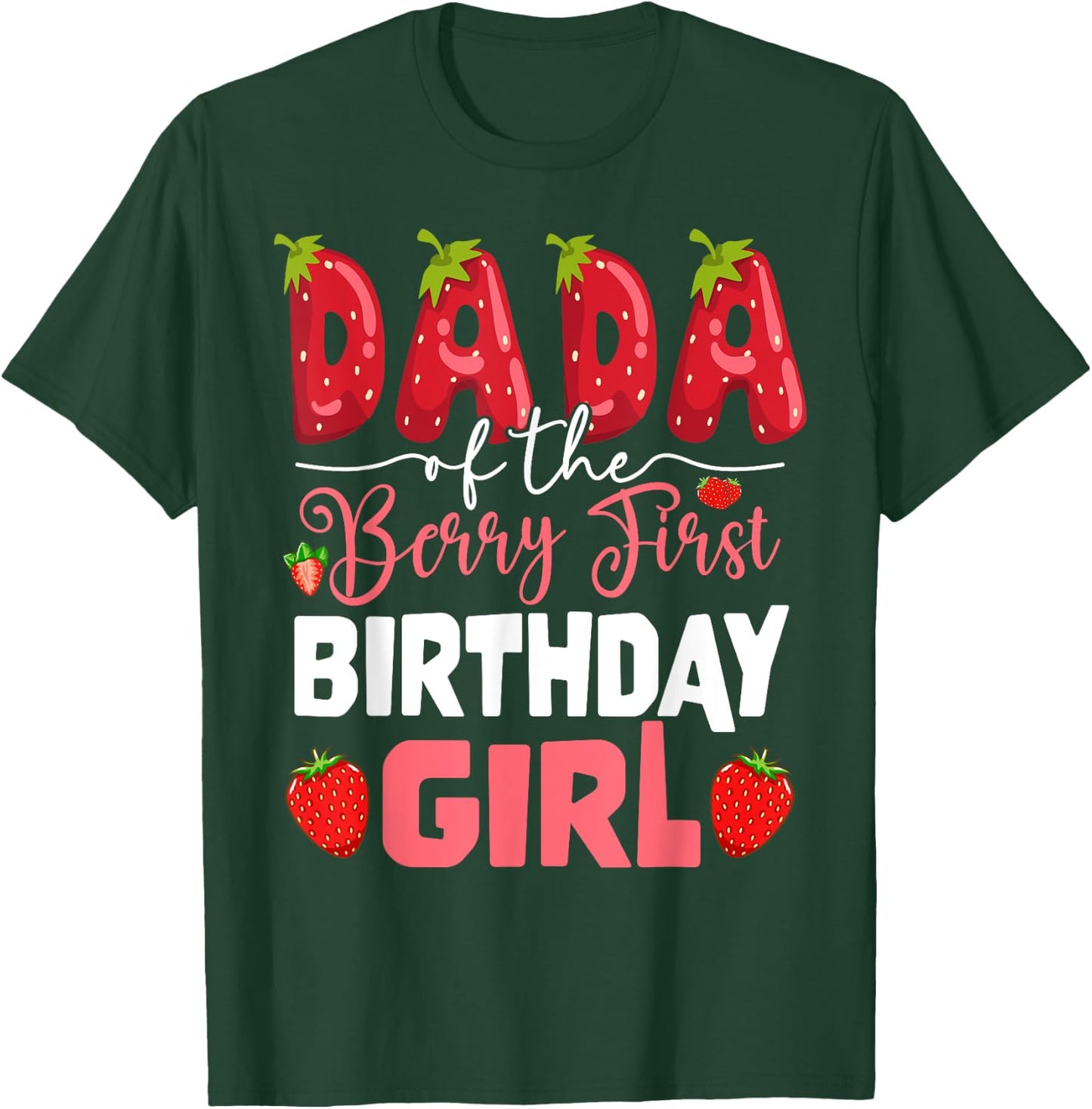 Dada of The Berry First Birthday of Girl Strawberry Dad T-Shirt - T-Shirt | Forest