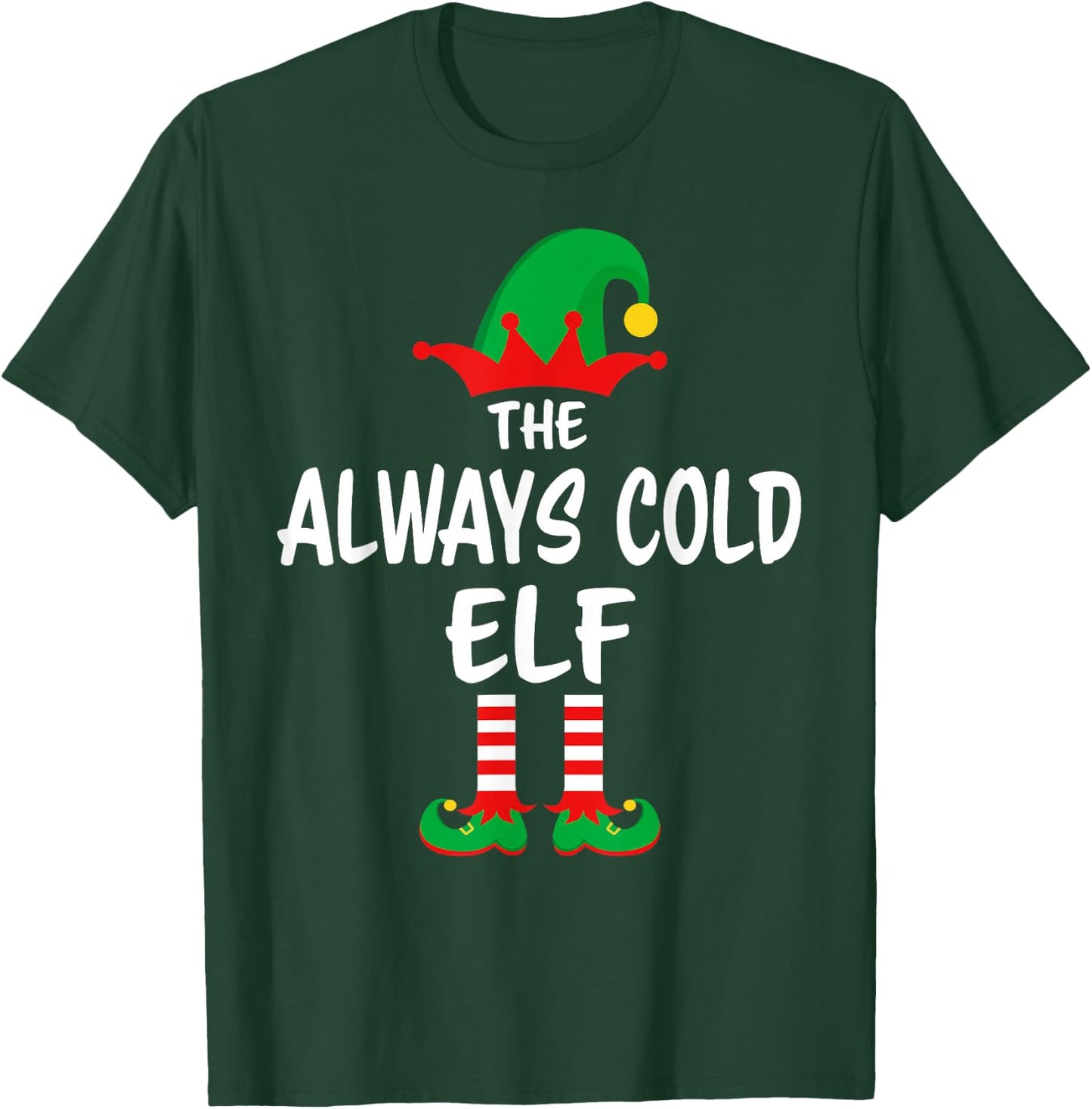 The Always Cold Elf Matching Family Christmas T-Shirt - T-Shirt | Forest