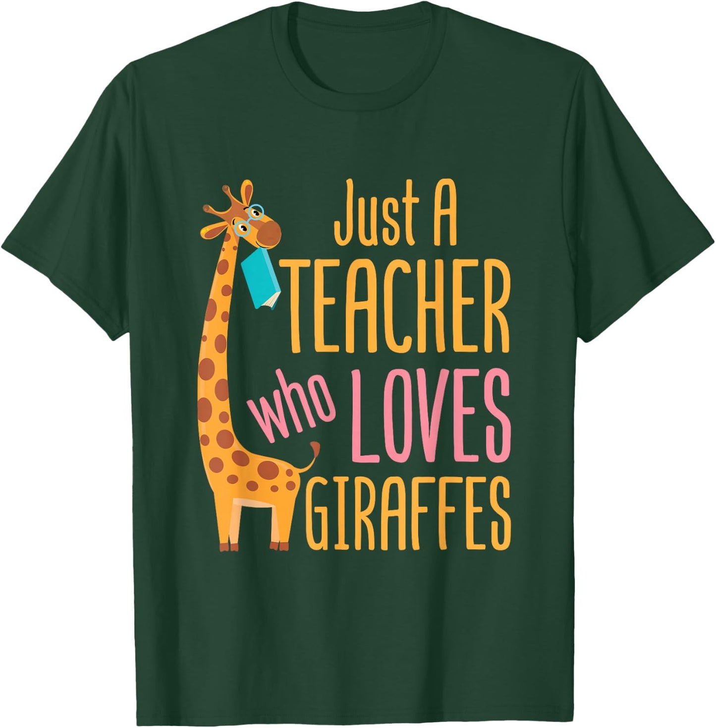 Just a Teacher Who Loves Giraffes Giraffe Lover Educator T-Shirt - T-Shirt | Forest