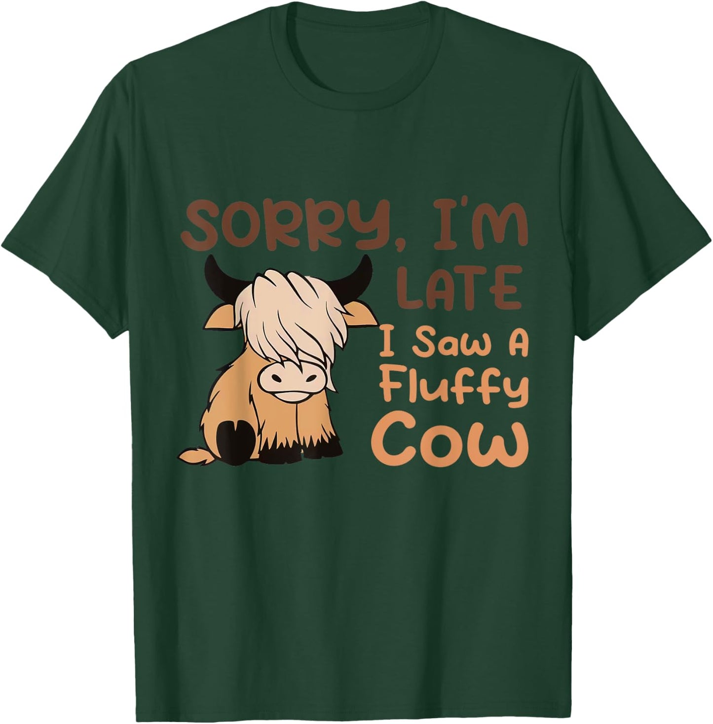 Sorry I'm Late I Saw A Fluffy Cow Highland Cow Breeder T-Shirt - T-Shirt | Forest