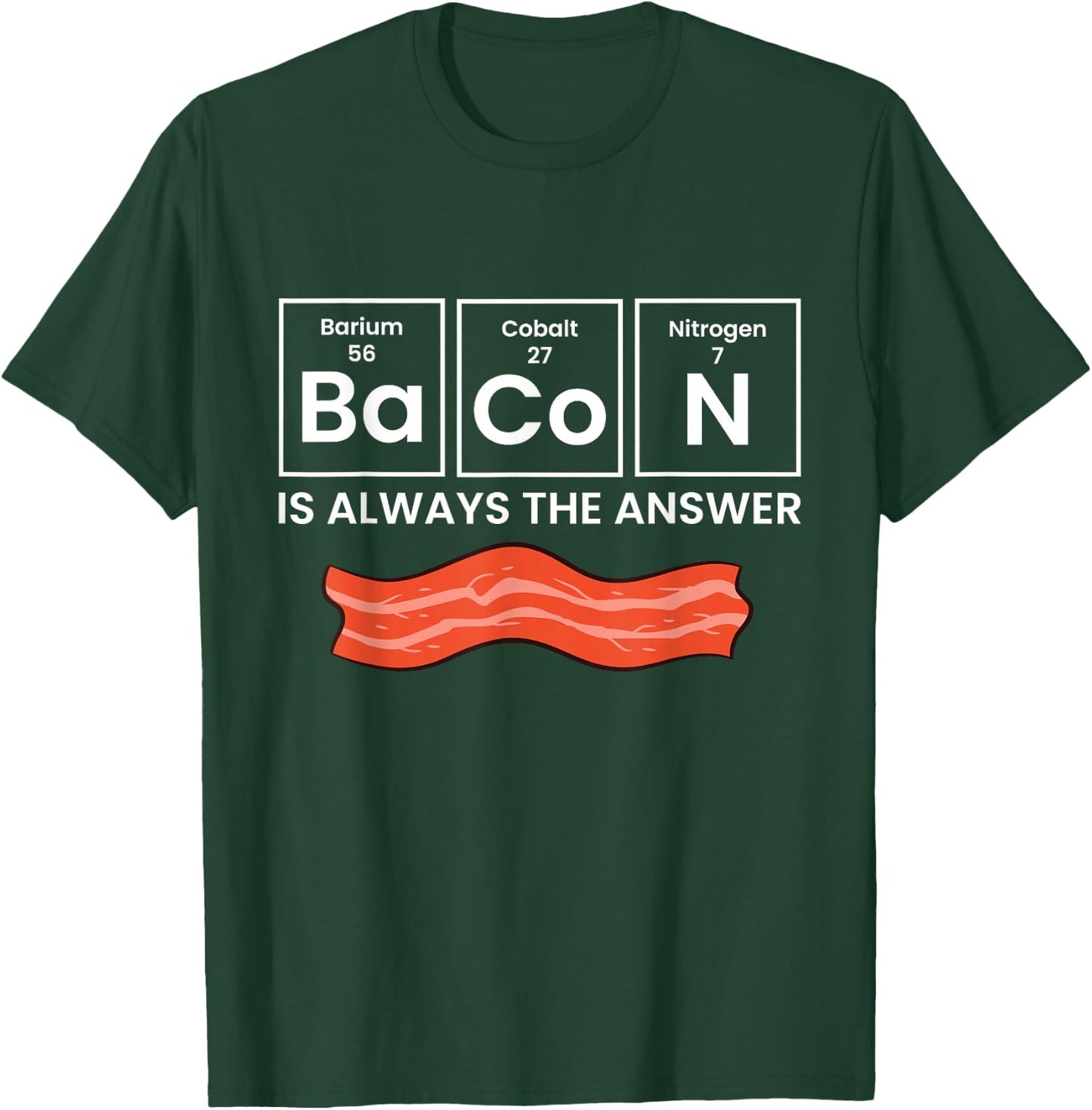 Bacon Is Always The Answer Love Bacon T-Shirt - T-Shirt | Forest