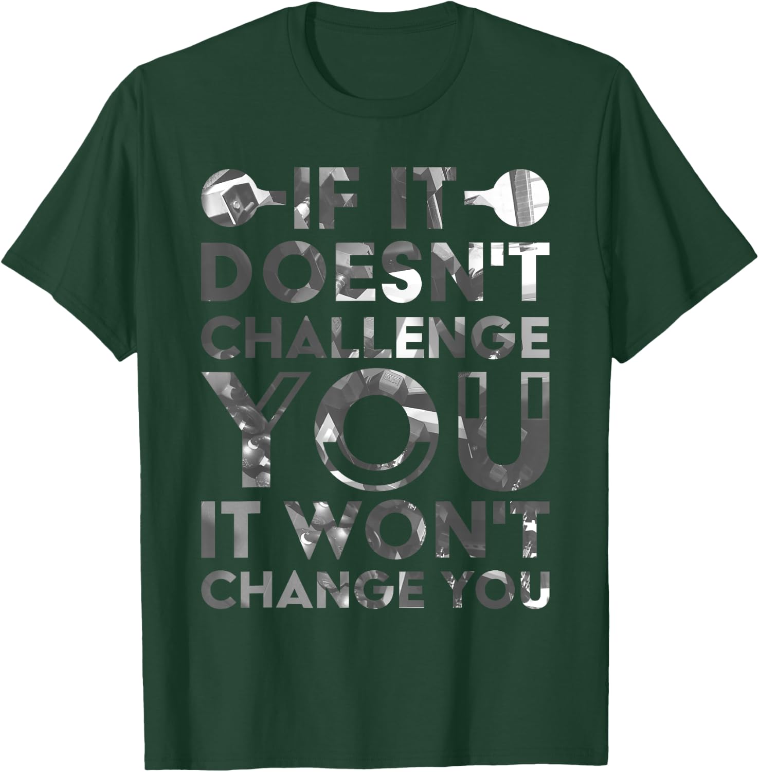 If It Doesn'T Challenge You It Won'T Change You T-Shirt - T-Shirt | Forest