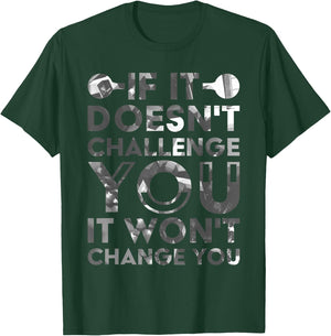 If It Doesn'T Challenge You It Won'T Change You T-Shirt - T-Shirt | Forest