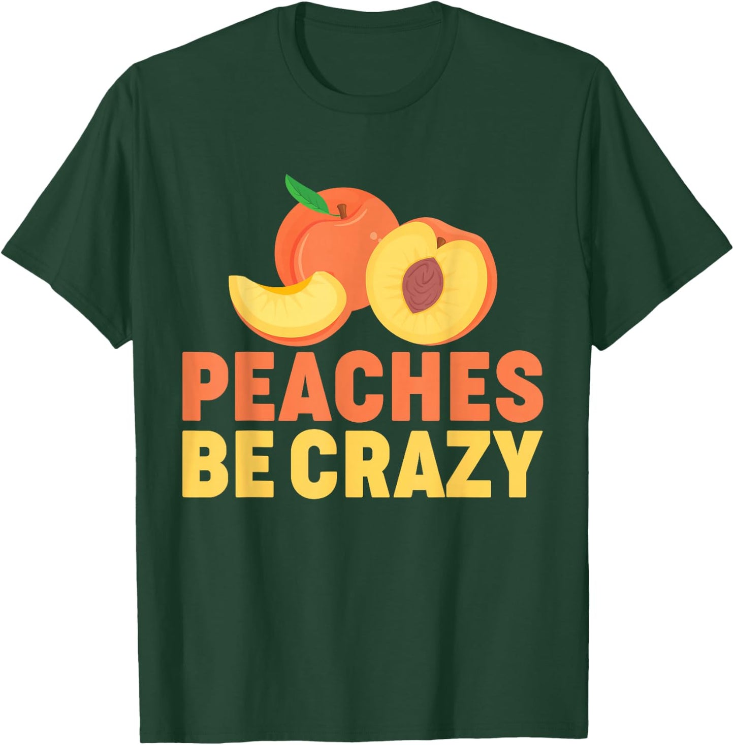 Peaches Be Crazy Funny Peach Pun Fruit Georgia Iced Tea T-Shirt - T-Shirt | Forest