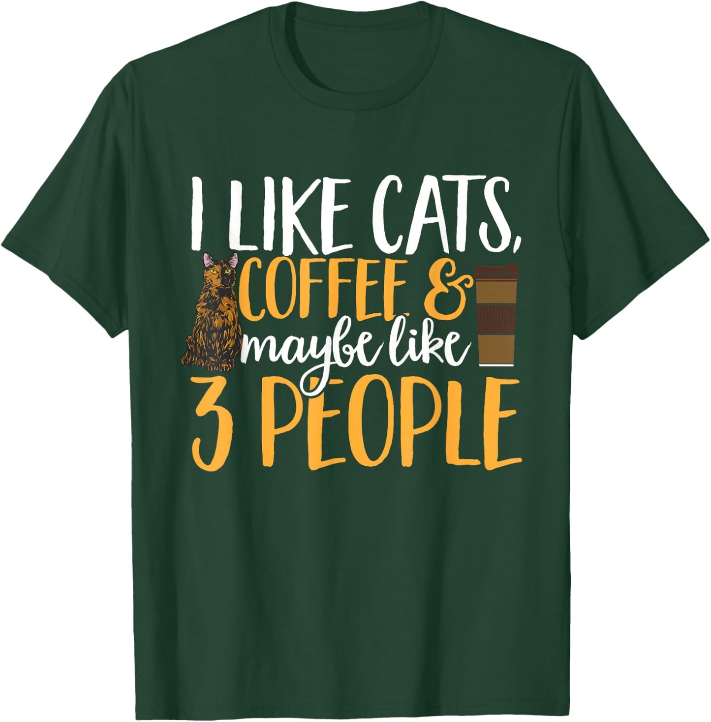 Tortoiseshell Cat I Like Coffee Cats & Maybe Like 3 People T-Shirt - T-Shirt | Forest