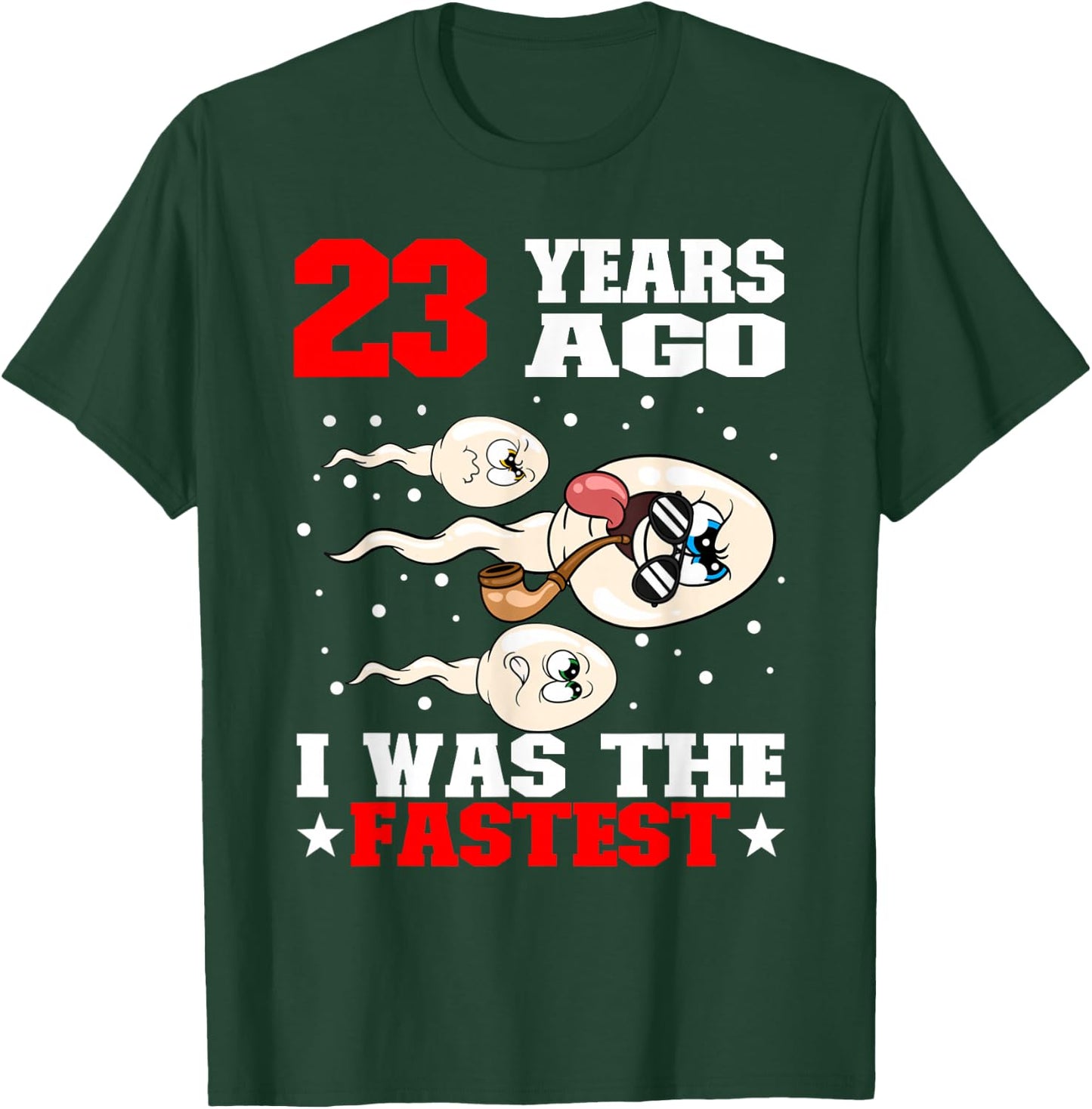 23 Years Ago I Was The Fastest Sperm 23rd Birthday T-Shirt - T-Shirt | Forest