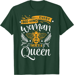 Woman Beekeeper Shirt Every Bee-hind Woman There's A Queen T-Shirt - T-Shirt | Forest