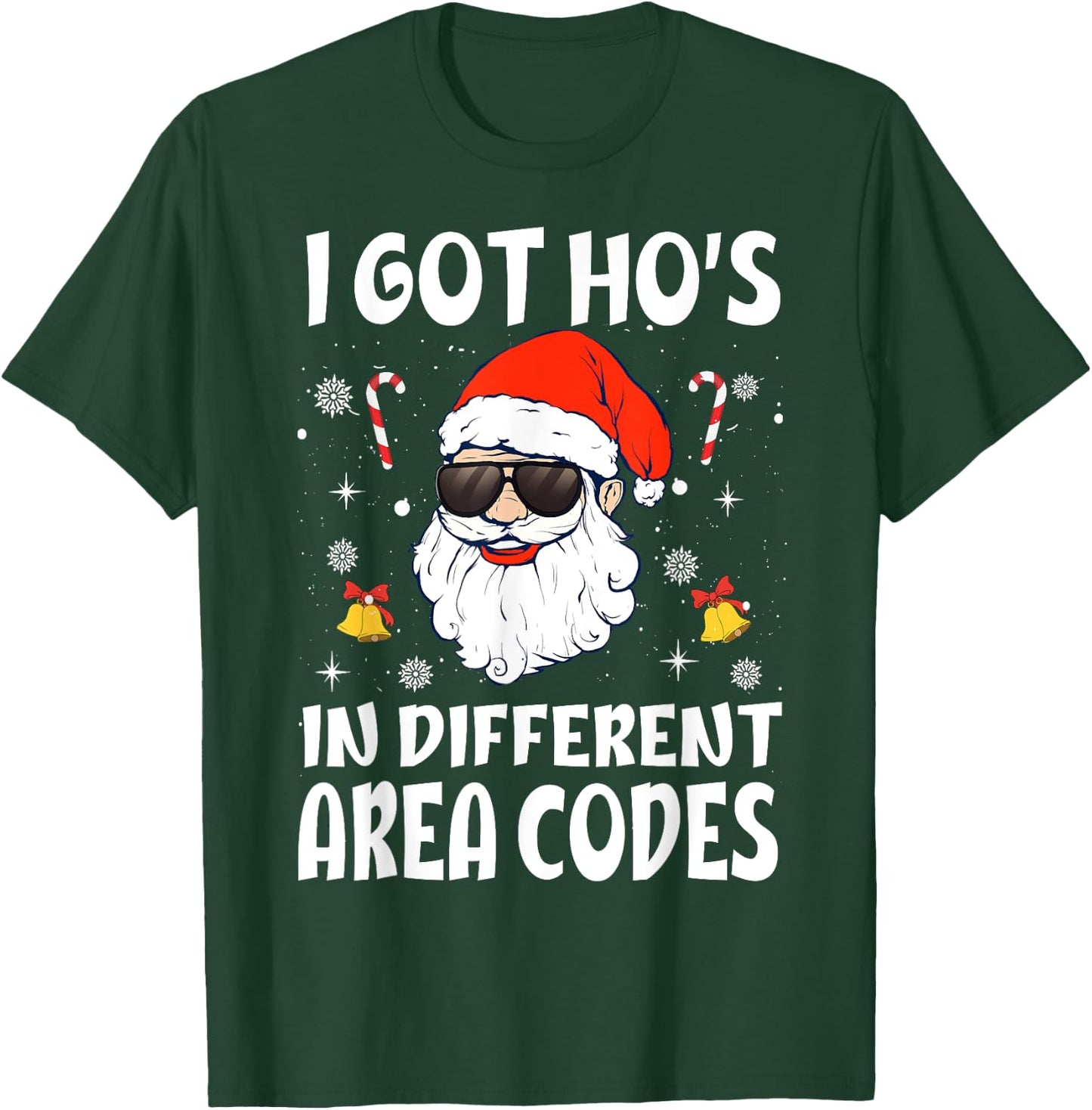 I Got Ho's In Different Area Codes Naughty Santa Christmas T-Shirt - T-Shirt | Forest