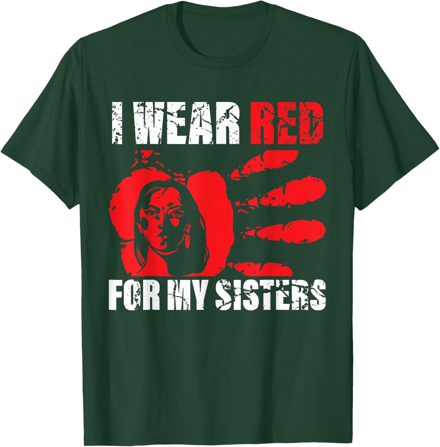 Native America MMIW Awareness - I Wear Red for My Sisters T-Shirt - T-Shirt | Forest