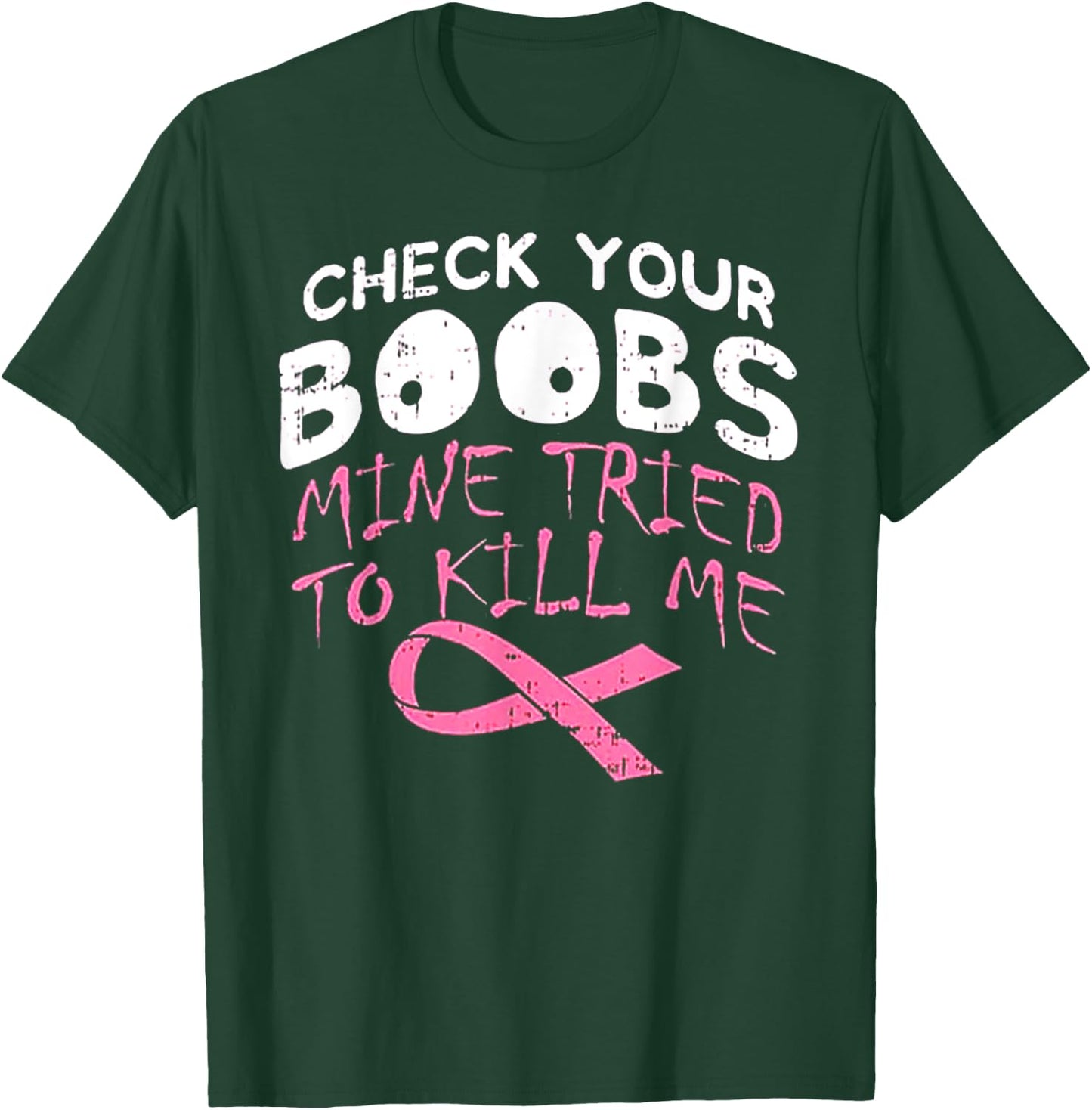 Check Your Boobs Mine Tried To Kill Me Funny Breast Cancer T-Shirt - T-Shirt | Forest