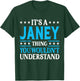 It's A Janey Thing Wouldn't Understand Girl Name Janey T-Shirt - T-Shirt | Forest