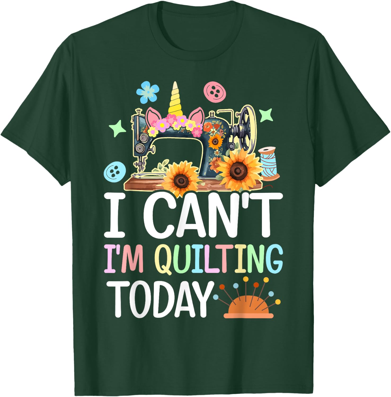 I Can't I'm Quilting Today Quilt Sewing Quilter Lovers Girl T-Shirt - T-Shirt | Forest