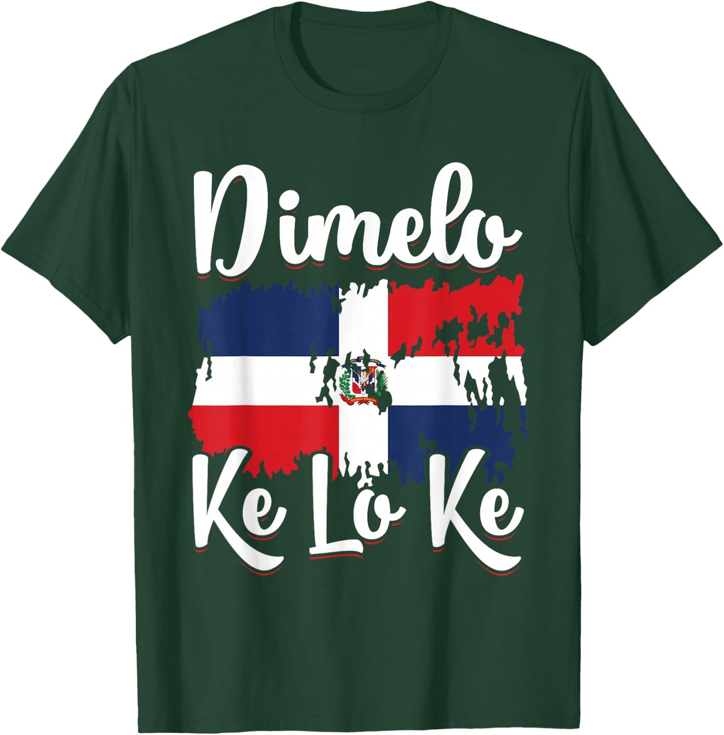 Dominican Republic Flag Dimelo Ke Lo Ke Women Dominicana T-Shirt - T-Shirt | Forest