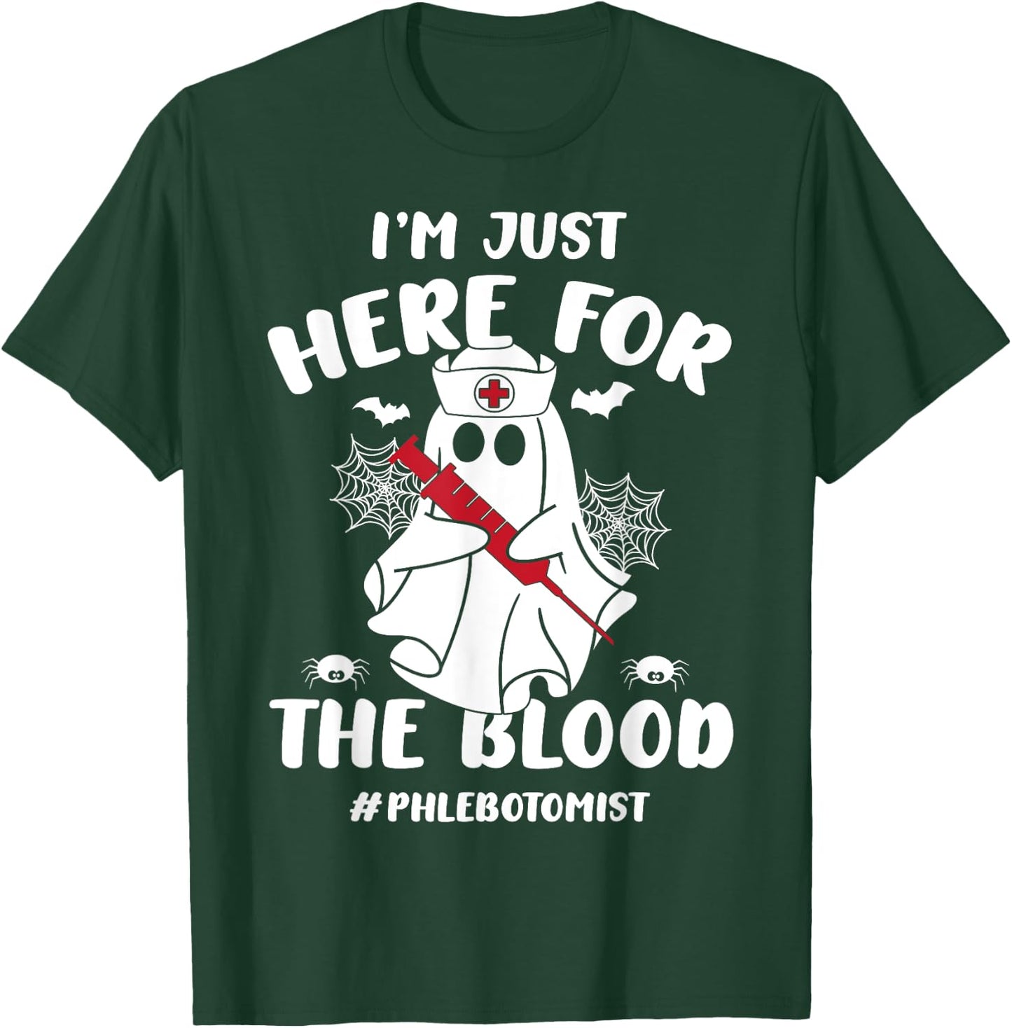 I'm Just Here For The Blood Funny Boo Halloween Phlebotomist T-Shirt - T-Shirt | Forest