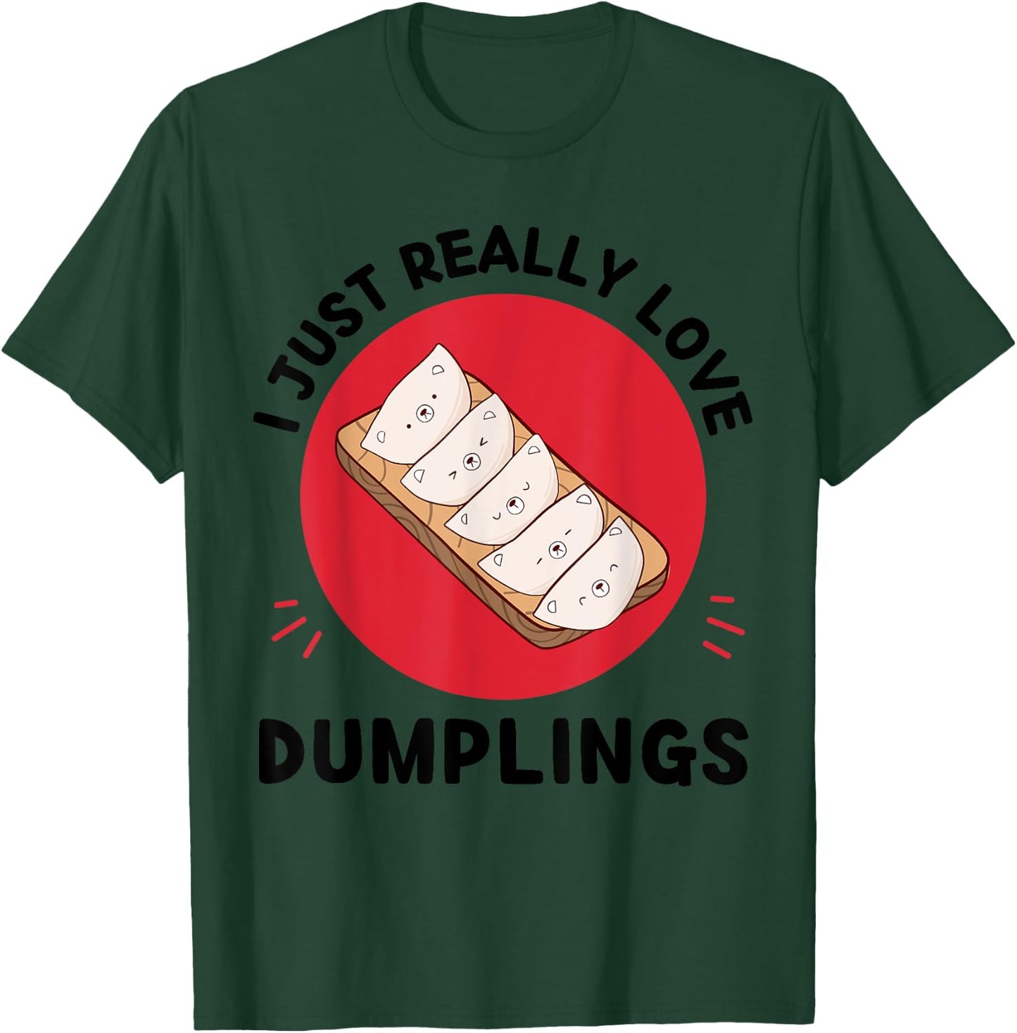 Kawaii Dumplings I Just Really Love Cute Dumplings Lover T-Shirt - T-Shirt | Forest