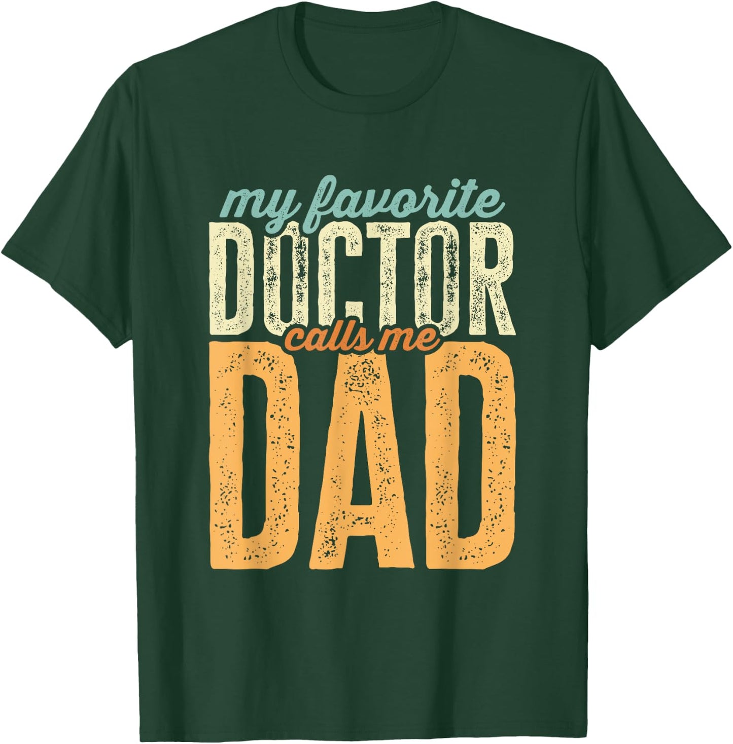 My Favorite Doctor Calls Me Dad Funny Father's Day T-Shirt - T-Shirt | Forest
