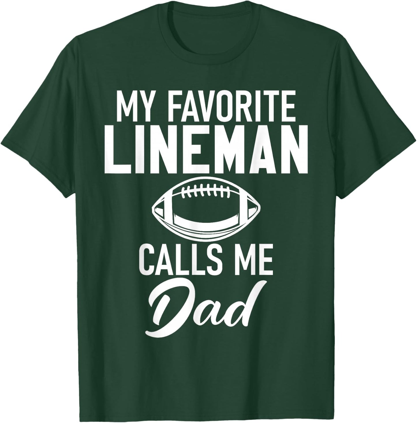 My favorite Lineman calls me Dad Football Lineman T-Shirt - T-Shirt | Forest